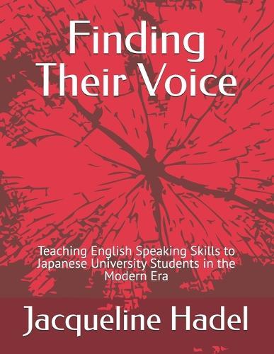 Finding Their Voice: Teaching English Speaking Skills to Japanese University Students in the Modern Era