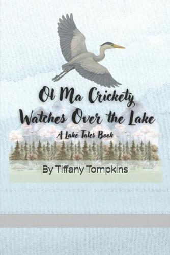 Ol Ma Crickety Watches Over the Lake: A Lake Tales Book