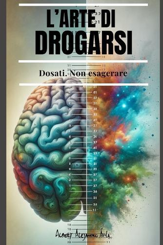 L'arte Di Drogarsi: Dosati. Non esagerare