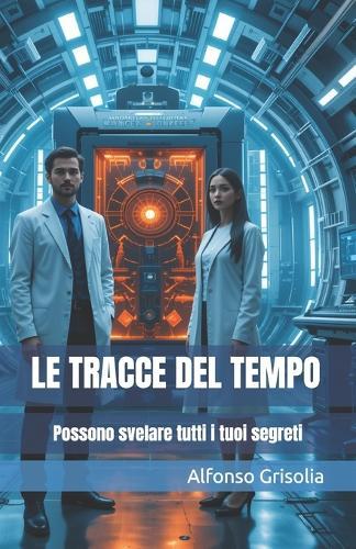 Le tracce del tempo: Possono svelare tutti i tuoi segreti