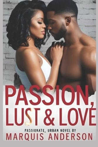 Passion, Lust & Love