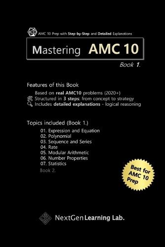 Mastering AMC 10 Book 1.: Guided AMC 10 Prep with Step-by-Step Problem Solving and Detailed Explanations