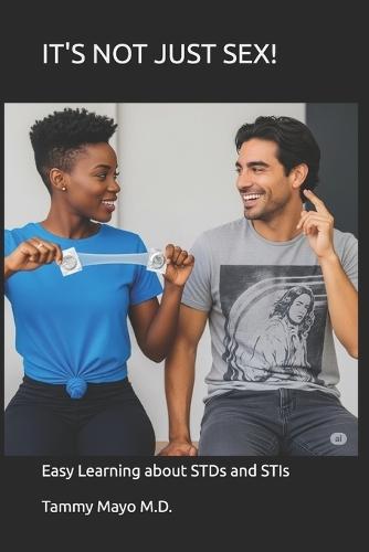 It's NOT Just SEx!: Easy Learning about STDs and STIs