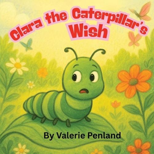 Clara the Caterpillar's Wish