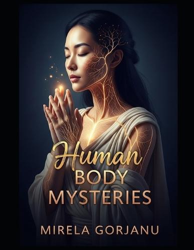 Human Body's Most Profound Mysteries