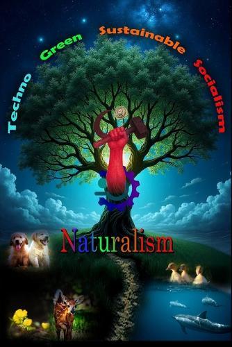 Techno Green Sustainable Socialism: Naturalism