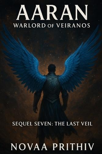 Aaran - Warlord of Veiranos: Sequel Seven - The Last Veil: Post-Apocalyptic Intergalactic War Novel