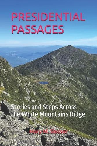 Presidential Passages: Stories and Steps Across the White Mountains Ridge