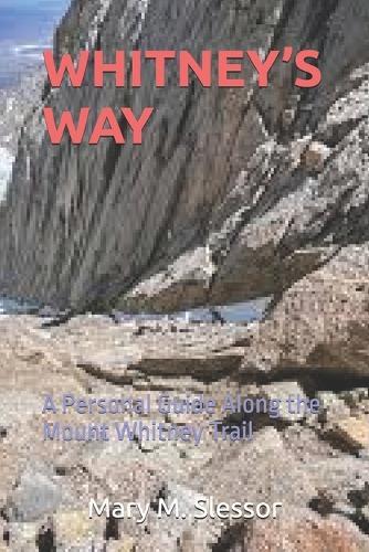 Whitney's Way: A Personal Guide Along the Mount Whitney Trail