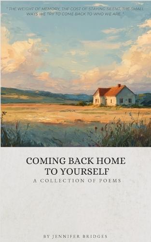 Coming Back Home To Yourself: A collection of poems