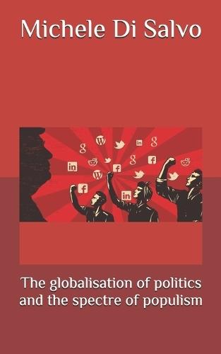 The globalisation of politics and the spectre of populism