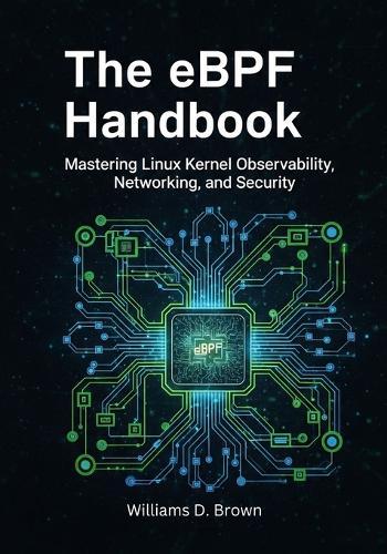 The eBPF Handbook: Mastering Linux Kernel Observability, Networking, and Security