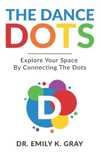 The Dance Dots: Explore Your Space By Connecting The Dots