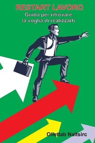 Restart Lavoro: Guida per ritrovare la voglia di realizzarti