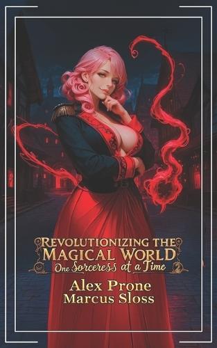 Revolutionizing the Magical World, One Sorceress at a Time 2: A Portal Progression Fantasy