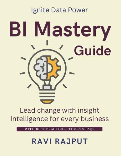 BI Mastery Guide: Make Smart Decisions with BI Unlock Business Intelligence Fast Drive Success with Data Now Master Decision Support Easily BI Strategy Simplified Today Smarter Insights