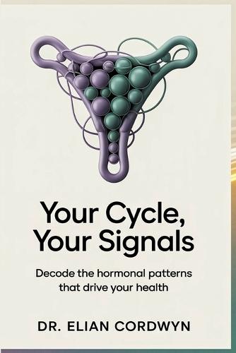Your Cycle, Your Signals: Decode the Hormonal Patterns That Drive Your Health