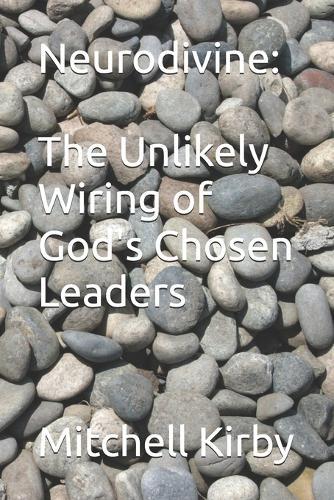 Neurodivine: The Unlikely Wiring of God's Chosen Leaders