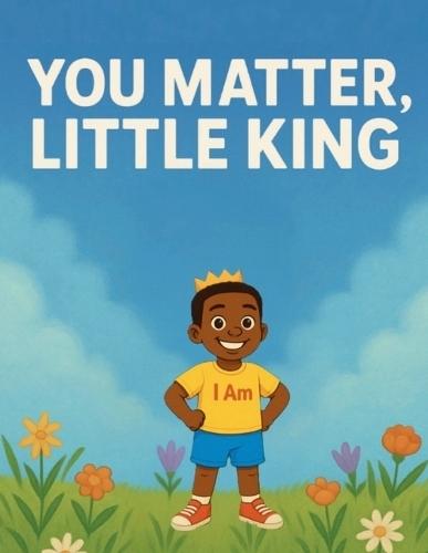 You Matter, Little King