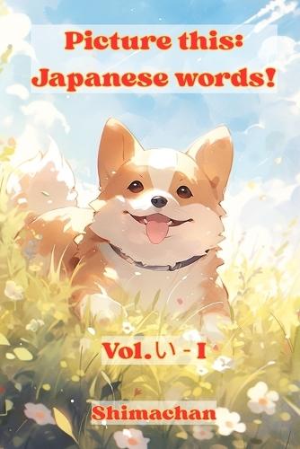 Picture this: Japanese words!: Vol.い - I