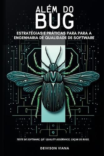 Além do BUG: Estratégias e Práticas para para a Engenharia de Qualidade de Software