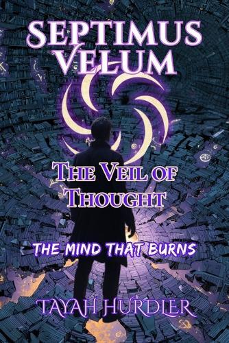 Septimus Velum The Veil of Thought: The Mind That Burns