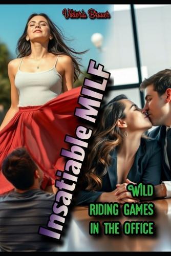 Insatiable MILF: Wild Riding Games in the Office