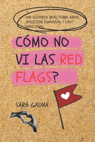 Cómo no vi las red flags?
