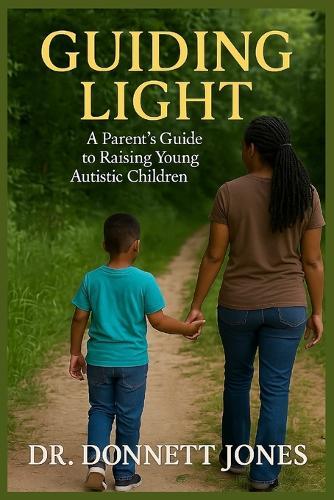 Guiding Light: A Parent's Guide to Raising Young Autistic Children