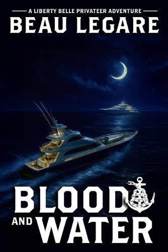 Blood and Water: A Liberty Belle Privateering Adventure