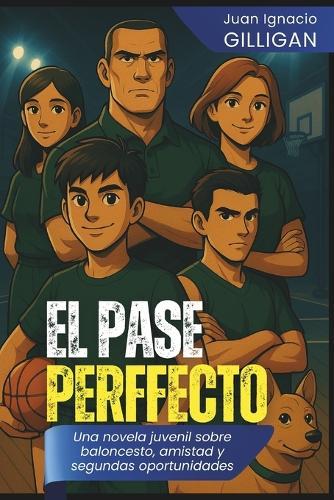 El Pase Perfecto: Una novela juvenil sobre baloncesto, amistad y segundas oportunidades