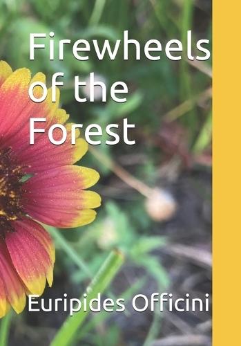 Firewheels of the Forest