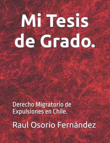Mi Tesis de Grado.: Derecho Migratorio de Expulsiones en Chile.