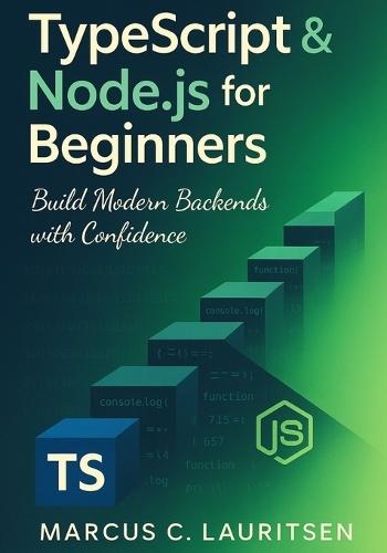 TypeScript & Node.js for Beginners: Build Modern Backends with Confidence