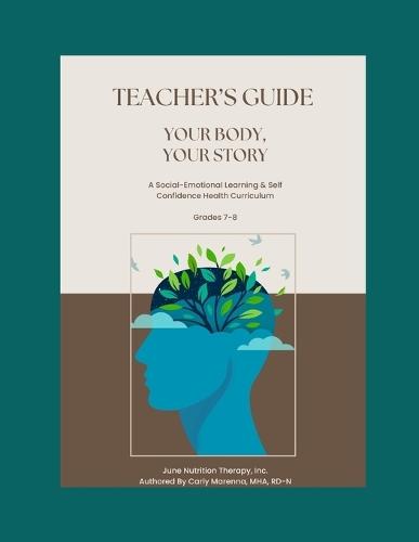 Your Body, Your Story: Teacher's Guide: A Comprehensive 8-Session Social Emotional Learning Curriculum