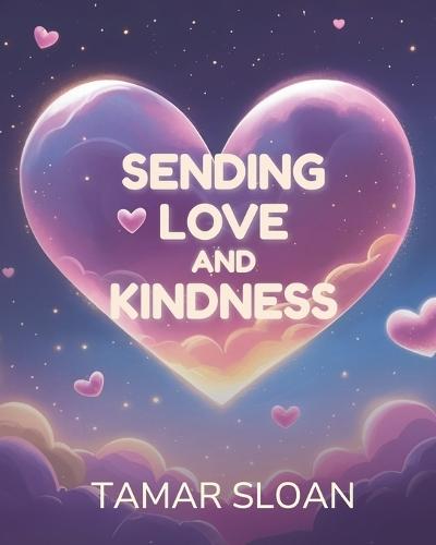 Sending Love and Kindness: A gentle social emotional book for children