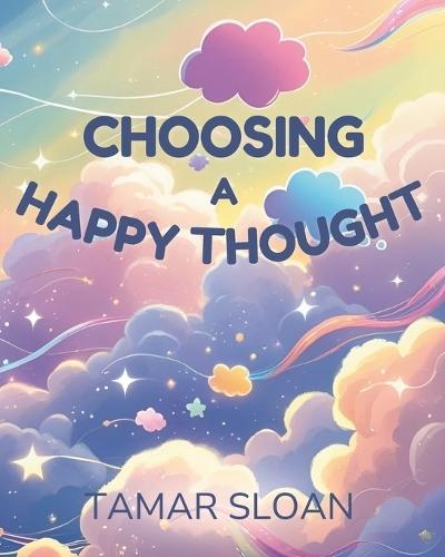 Choosing a Happy Thought: A gentle social emotional book for children