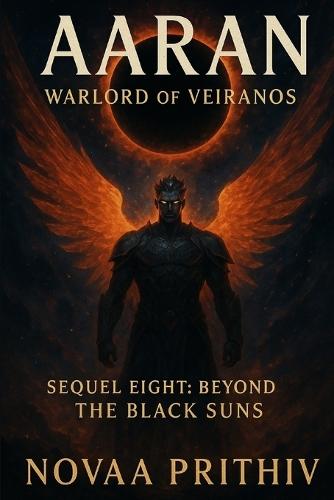 AARAN - Warlord of Veiranos: Sequel Eight - Beyond the Black Suns: Post-Apocalyptic Intergalactic War Novel