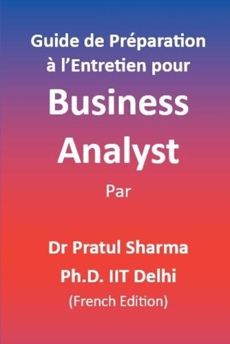 Guide de Préparation à l'Entretien pour Business Analyst: French Edition