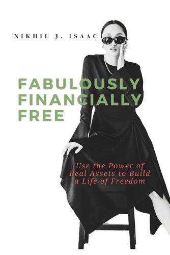 Fabulously Financially Free: Use the Power of Real Assets to Build a Life of Freedom