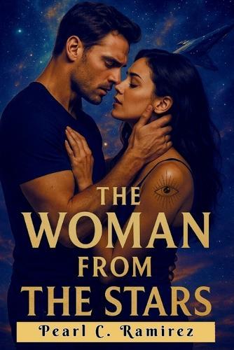 The Woman from the Stars: A Forbidden Galactic Romance of Sacrifice, Love, and War
