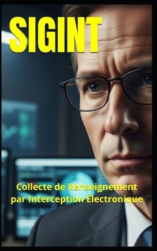 Sigint: Collecte de Renseignement par Interception Électronique