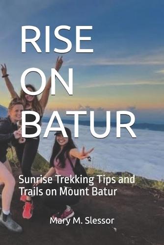 Rise on Batur: Sunrise Trekking Tips and Trails on Mount Batur