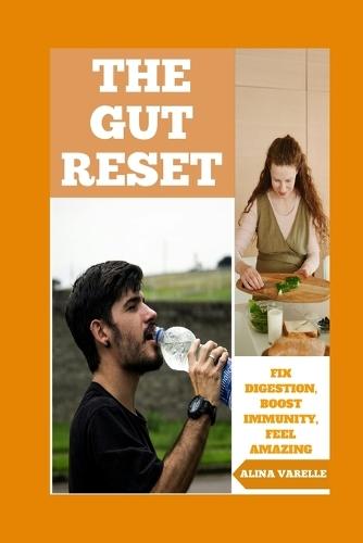 The Gut Reset: Fix Digestion, Boost Immunity, Feel Amazing