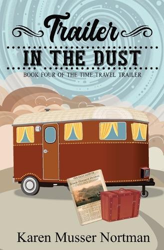 Trailer in the Dust: Book4 of the Time Travel Trailer series