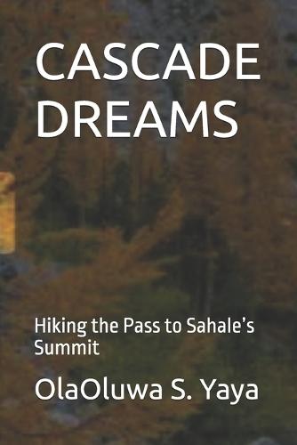 Cascade Dreams: Hiking the Pass to Sahale's Summit