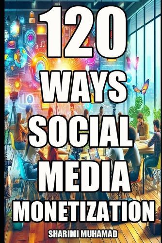 120 Ways Social Media Monetization
