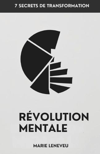 Révolution Mentale: 7 Secrets de Transformation