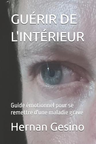 Guérir de l'Intérieur: Guide émotionnel pour se remettre d'une maladie grave