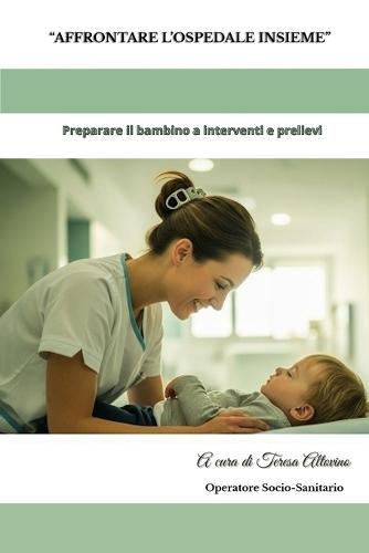 Affrontare l'ospedale insieme: Preparare il bambino ad interventi e prelievi
